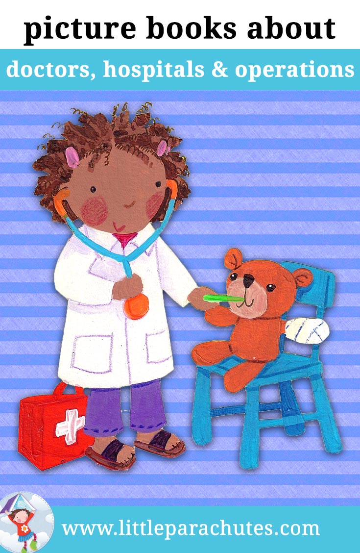 Picture books about Doctors, Hospitals & Operations from the Little Parachutes reviews library